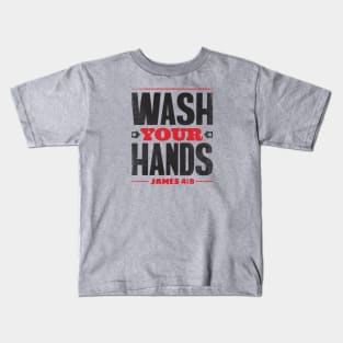 Wash Your Hands - James 4:8 Kids T-Shirt